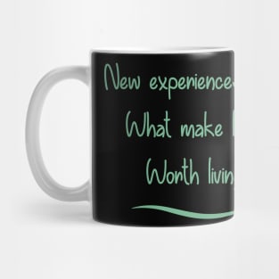 New Experiences are What Make Life Worth Living in 2021 Mug